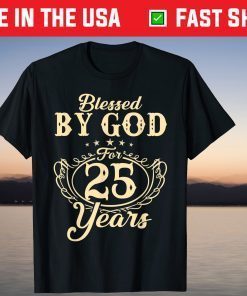 Blessed By God for 25 Years Birthday T-Shirt