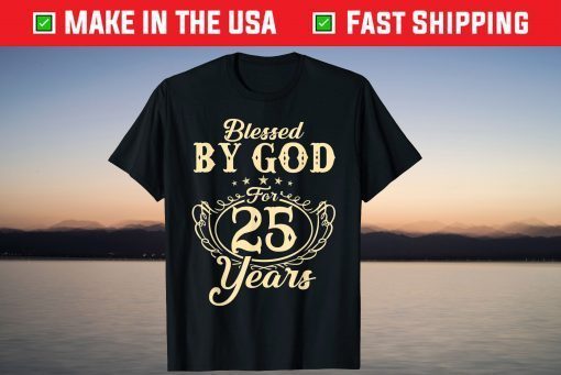 Blessed By God for 25 Years Birthday T-Shirt