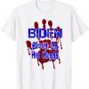 Blood On His Hands Biden Bring Trump Back Trump 2024 Limited Shirt