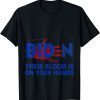 Blood On His Hands Biden Offical Shirt
