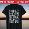 Bonfires, Apple Picking, Pumpkins, Hot Cocoa, Hello Fall T-Shirt