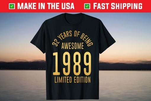 Born In 1989 32 Years Of Being Awesome 1989 Limited Edition Shirt