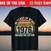 Born November 1976 45th Quarantine Bithday Made in 1976 T-Shirt
