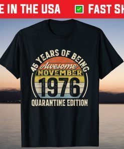 Born November 1976 45th Quarantine Bithday Made in 1976 T-Shirt