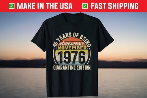 Born November 1976 45th Quarantine Bithday Made in 1976 T-Shirt