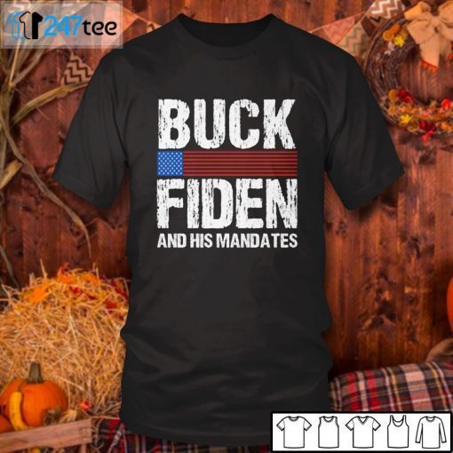 Buck Fiden And His Mandates 2021 Shirt