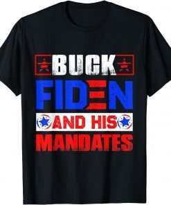 Buck Fiden and His Mandates Gift Shirt