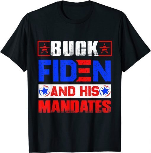 Buck Fiden and His Mandates Gift Shirt