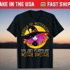 Buckle Up Buttercup You Just Flipped My Witch Switch Costume T-Shirt