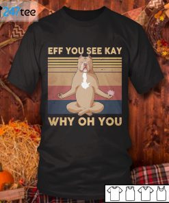 Bulldog Eff You See Kay Why Oh You Unisex Shirt