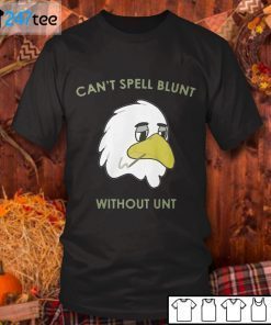 Can’t Spell Blunt Without Unt Us 2021 Shirt