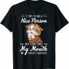 Cat I Try To Be A Nice Person But Sometimes My Mouth 2021 Shirt