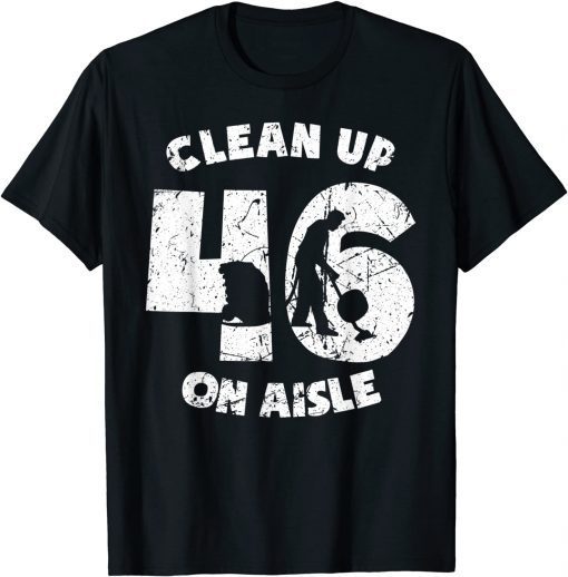 Clean Up On Aisle 46 Anit Biden Pro USA Unisex Shirt