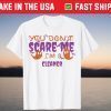 Cleaner You don't Scare Me I'm A T-Shirt