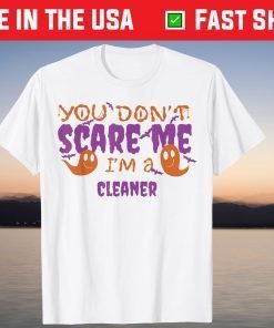 Cleaner You don't Scare Me I'm A T-Shirt