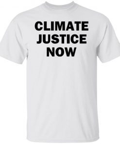 Climate Justice Now Unisex Shirt