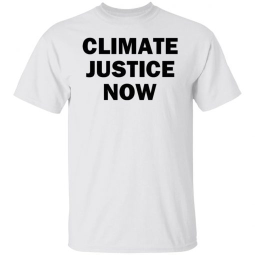 Climate Justice Now Unisex Shirt