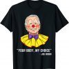 Clown Biden Your Body My Choice Unisex Shirt