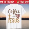 Coffee & Jesus Morning Drink Fun Caffeine Lovers T-Shirt