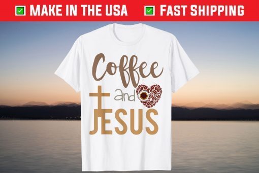 Coffee & Jesus Morning Drink Fun Caffeine Lovers T-Shirt