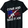 Come And Take It Joe AR-15 American Flag Anti Biden 2021 Shirt