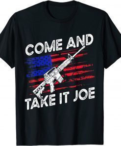 Come And Take It Joe AR-15 American Flag Anti Biden 2021 Shirt