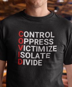 Control Oppress Victimize Isolate Divide Covid19 Gift Shirt