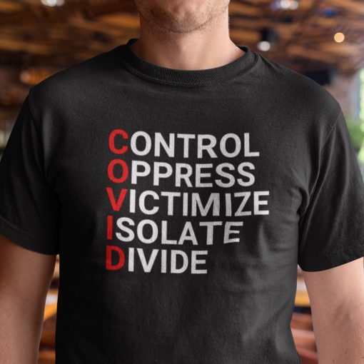 Control Oppress Victimize Isolate Divide Covid19 Gift Shirt