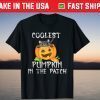 Coolest Pumpkin In The Patch Halloween Shirts