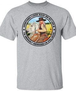 Cowgirl Sometimes I Look Back On My Life Official Shirt