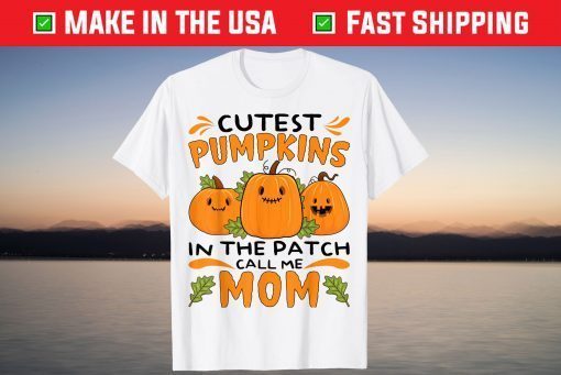 Cutest Pumpkin In The Patch Call Me Mom Halloween T-Shirt