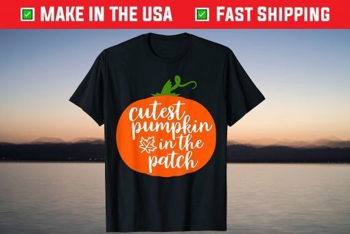 Cutest Pumpkin In The Patch T-Shirt