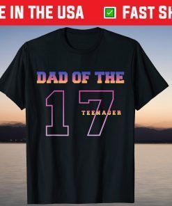 Dad Of The Teenager 17th Birthday Thirteen Years Old T-Shirt