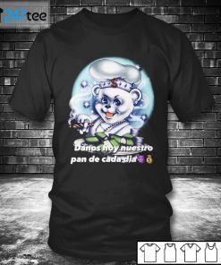 Danos Hous Nuestro Pan De Cada Dia Us 2021 Shirt