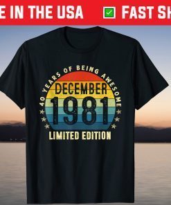 December 1981 Limited Edition 40th Birthday 40 Year Old Shirt