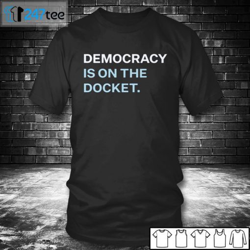 Democracy Is On The Docket Classic Shirt