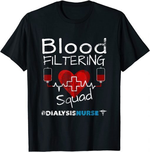 Dialysis Nurse - Filtering Squad Official Shirt