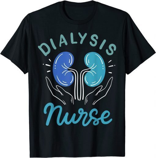 Dialysis Nurse Gift Shirt