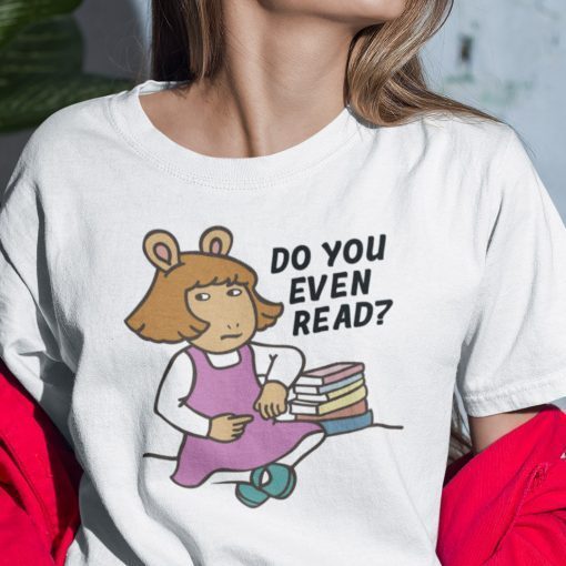 Do You Even Read Classic T-Shirt