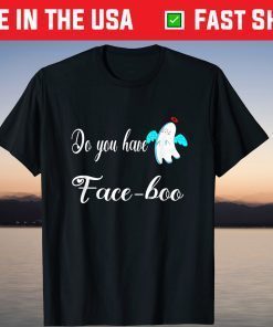 Do You Have Face Boo halloween Shirt