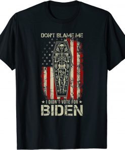 Don't Blame Me I Didn't Vote For Biden Skeleton Saying Classic Shirt