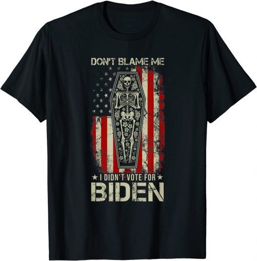 Don't Blame Me I Didn't Vote For Biden Skeleton Saying Classic Shirt