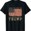 Don't Blame Me I Voted For Trump USA Flag Us 2021 Shirt