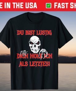 Du Bist Lustig Dich Hole Ich als Last Halloween Saying T-Shirt