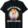 ELECT A CLOWN, EXPECT A CIRCUS Anti Biden Us 2021 Shirt