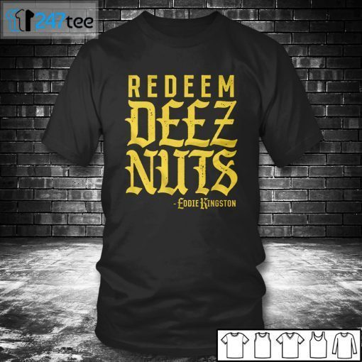 Eddie Kingston – Redeem Deez Nuts Unisex Shirt