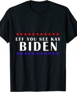 Eff You See Kay Biden Star Unisex Shirt