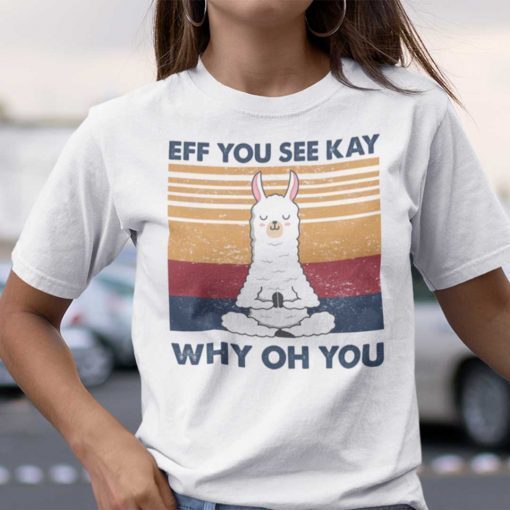 Eff You See Kay Llama Yoga Gift Shirt