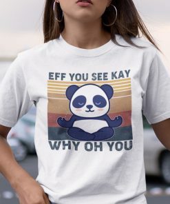 Eff You See Kay Why Oh You Panda Yoga Us 2021 Shirt