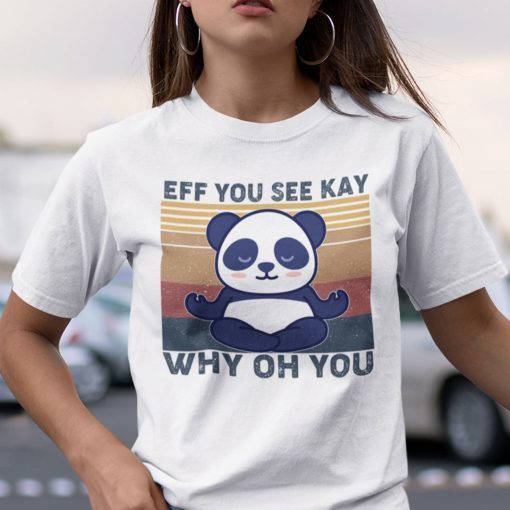 Eff You See Kay Why Oh You Panda Yoga Us 2021 Shirt